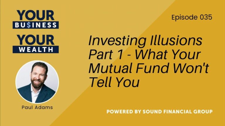 Podcast Episode 35: Illusions of Investing Part 1 – What Your Mutual Fund Won’t Tell You