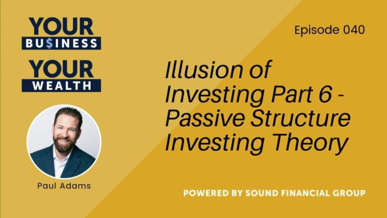 Podcast Episode 40: Illusions of Investing Part 6 – Passive Structure Investing Theory