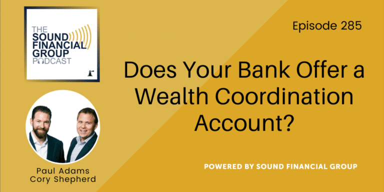 PODCAST EPISODE 285 – Does Your Bank Offer a Wealth Coordination Account?