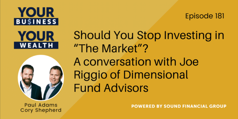 PODCAST EPISODE 181: Should You Stop Investing in “The Market”? A conversation with Joe Riggio of Dimensional Fund Advisors