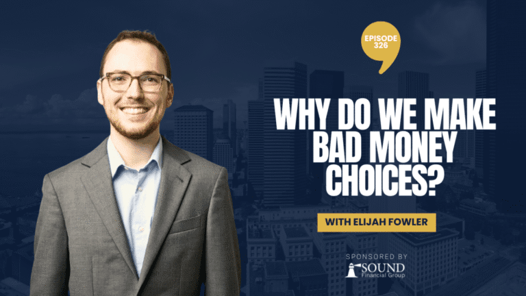 PODCAST EPISODE 326 – Why Do We Make Bad Money Choices?
