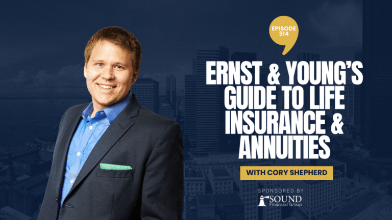 PODCAST EPISODE 314 – Ernst & Young’s Guide to Life Insurance & Annuities