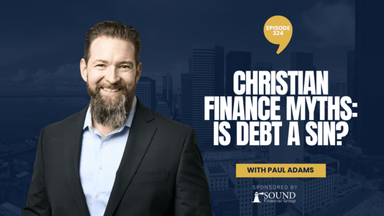 PODCAST EPISODE 324 – Christian Finance Myths: Is Debt a Sin or Just Bad Stewardship?