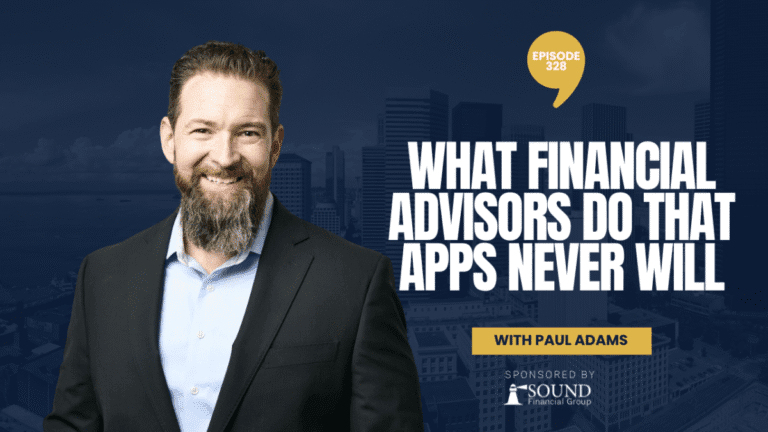 PODCAST EPISODE 328 – What Financial Advisors Do That Apps Never Will