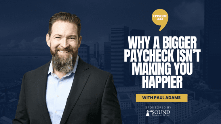PODCAST EPISODE 333 – Why a Bigger Paycheck Isn’t Making You Happier