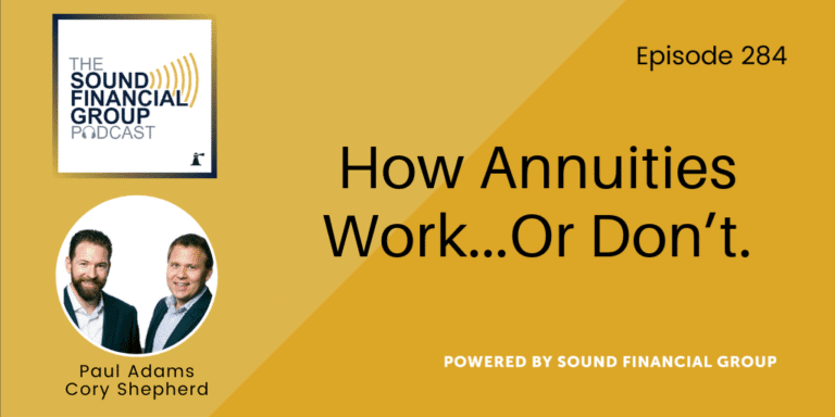 PODCAST EPISODE 284 – How Annuities Work…Or Don’t