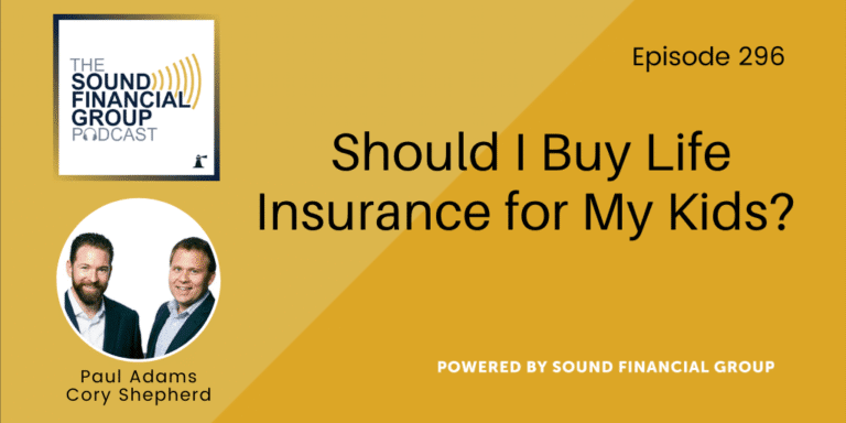 PODCAST EPISODE 296 – Should I Buy Life Insurance for My Kids?