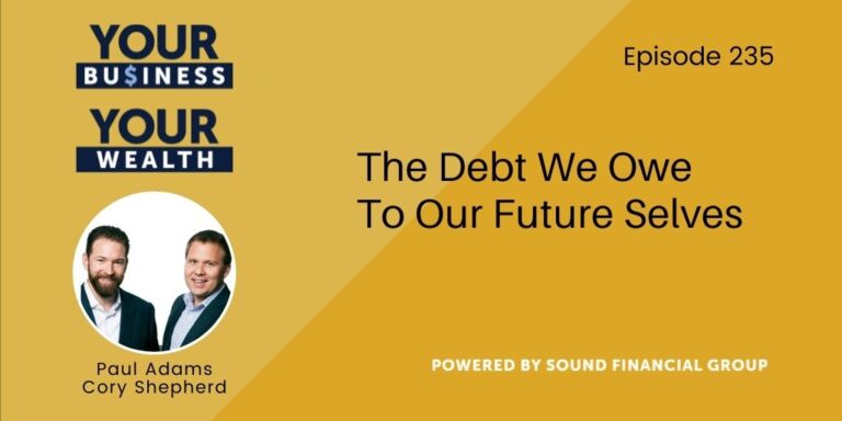 PODCAST EPISODE 235: The Debt We Owe To Our Future Selves