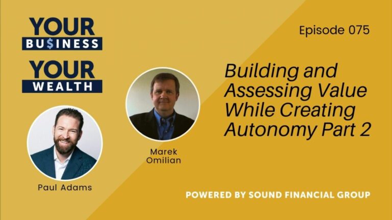 Podcast Episode 75: Building and Assessing Value While Creating Autonomy Part 2