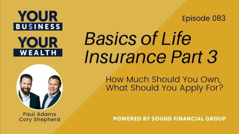 Podcast Episode 83: Basics of Life Insurance, Part 3 – How Much Should You Own, What Should You Apply For?