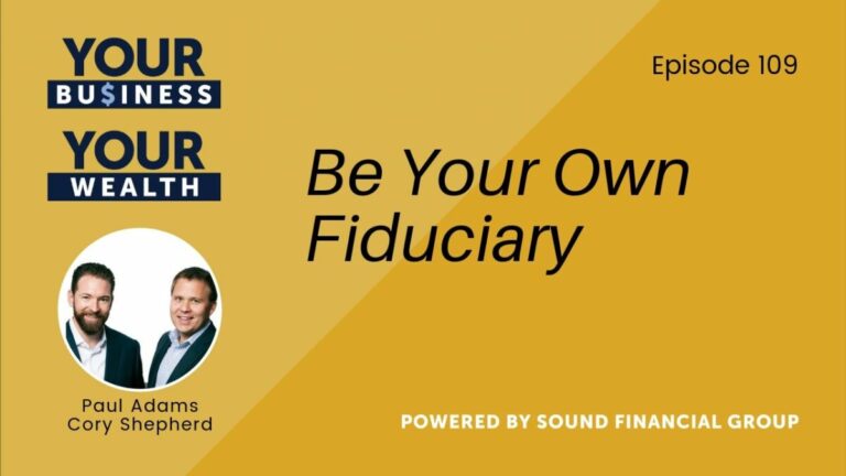 Podcast Episode 109: Be Your Own Fiduciary