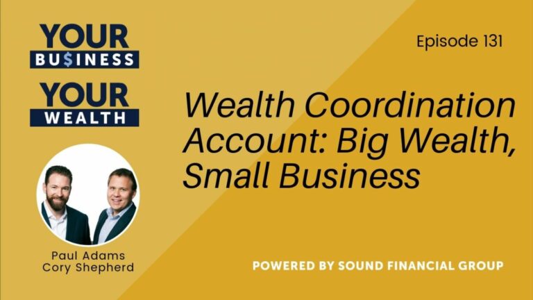 PODCAST EPISODE 131: WEALTH COORDINATION ACCOUNT: BIG WEALTH, SMALL BUSINESS