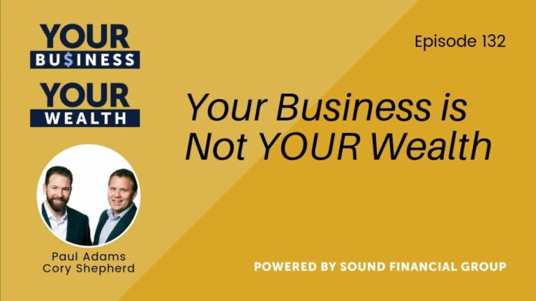 PODCAST EPISODE 132: YOUR BUSINESS IS NOT YOUR WEALTH