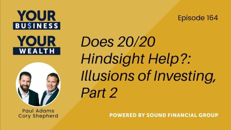 PODCAST EPISODE 164: DOES 20/20 HINDSIGHT HELP?: ILLUSIONS OF INVESTING, PART 2