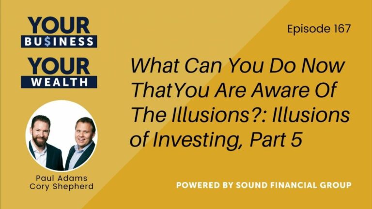 PODCAST EPISODE 167: WHAT CAN YOU DO NOW THAT YOU ARE AWARE OF THE ILLUSIONS?: ILLUSIONS OF INVESTING, PART 5