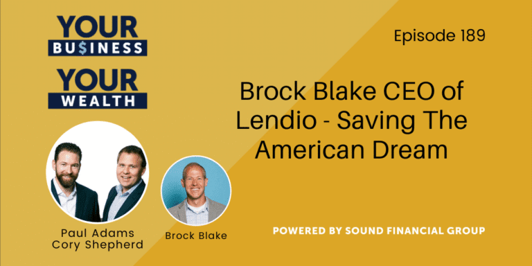 PODCAST EPISODE 189: Brock Blake CEO of Lendio – Saving The American Dream
