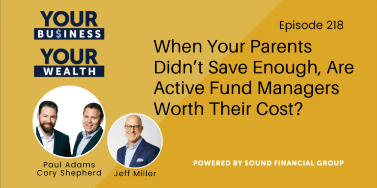 PODCAST EPISODE 218: When Your Parents Didn’t Save Enough, Are Active Fund Managers Worth Their Cost?