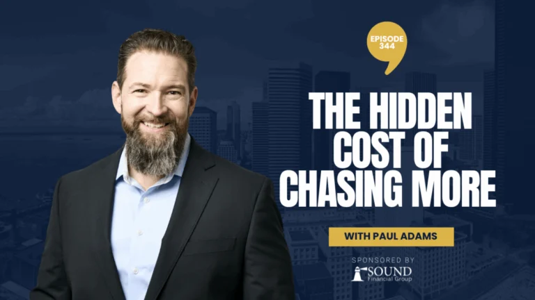 PODCAST EPISODE 344 – The Hidden Cost of Chasing More
