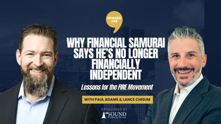 PODCAST EPISODE 348 – Why Financial Samurai Says  He’s No Longer Financially Independent | Lessons for the Fire Movement