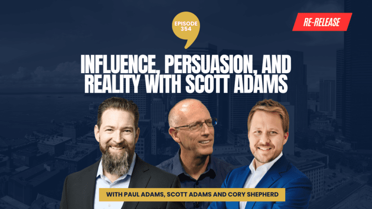 PODCAST EPISODE 354 – Influence, Persuasion, and Reality with Scott Adams