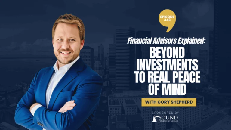 PODCAST EPISODE 343 – Financial Advisors Explained: Beyond Investments to Real Peace of Mind