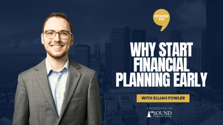 PODCAST EPISODE 347 – Why Start Financial Planning Early