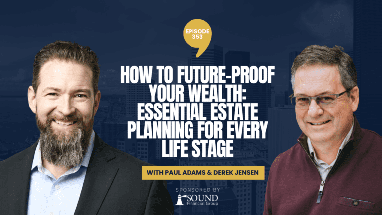 PODCAST EPISODE 353 – How to Future-Proof Your Wealth: Essential Estate Planning for Every Life Stage